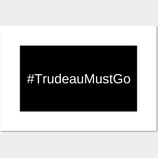 Trudeau Must Go Posters and Art